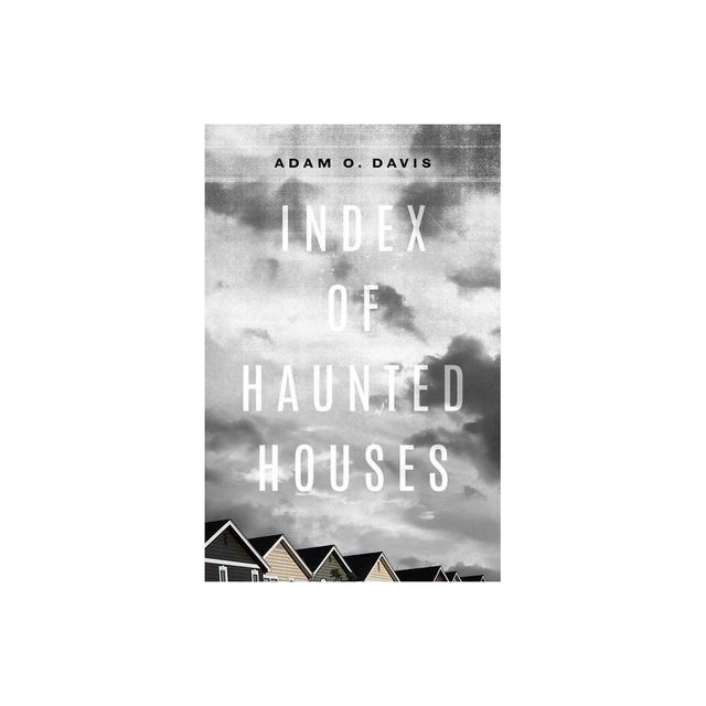 Index of Haunted Houses - (Kathryn A. Morton Prize in Poetry) by Adam O Davis (Paperback)