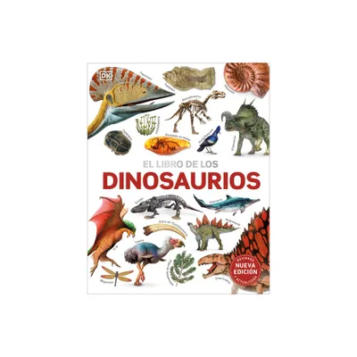 El Libro de Los Dinosaurios (the Dinosaur Book) - (DK Our World in Pictures) by DK (Hardcover)