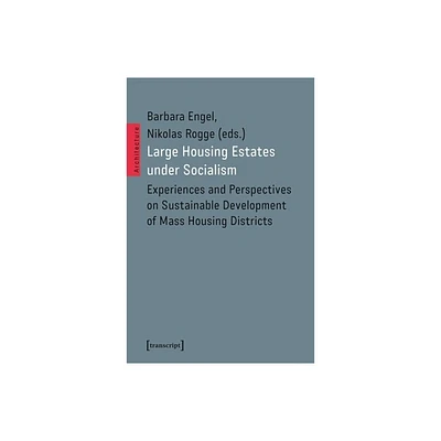 Large Housing Estates Under Socialism - (Architecture) by Barbara Engel & Nikolas Rogge (Paperback)