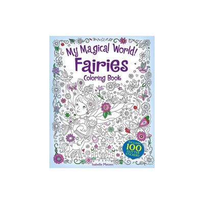 My Magical World! Fairies Coloring Book - (Dover Fantasy Coloring Books) by Isabelle Metzen (Paperback)