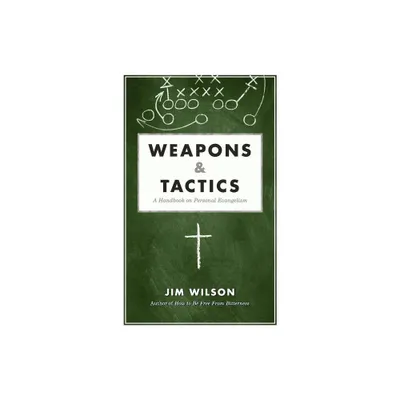 Weapons & Tactics - by James I Wilson & Jim Wilson (Paperback)