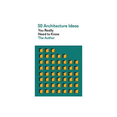 50 Architecture Ideas You Really Need to Know - by Philip Wilkinson (Paperback)