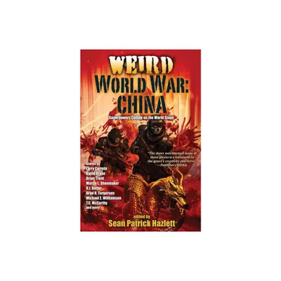 Weird World War: China - by Sean Patrick Hazlett (Paperback)