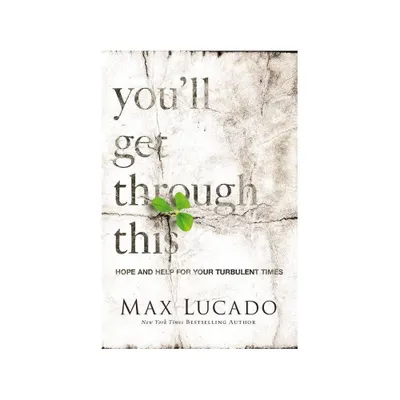 Youll Get Through This - by Max Lucado (Paperback)