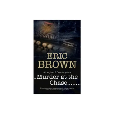 Murder at the Chase - (Langham and Dupre Mystery) by Eric Brown (Hardcover)