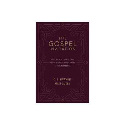 The Gospel Invitation - by O S Hawkins & Matt Queen (Paperback)