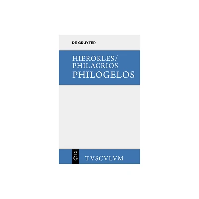 Philogelos, Der Lachfreund - (Sammlung Tusculum) Annotated by Hierokles & Philagrios (Hardcover)