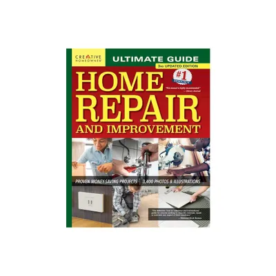 Ultimate Guide to Home Repair and Improvement, 3rd Updated Edition - 3rd Edition by Editors of Creative Homeowner (Hardcover)