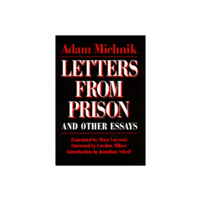 Letters from Prison and Other Essays - (Society and Culture in East-Central Europe) by Adam Michnik (Paperback)