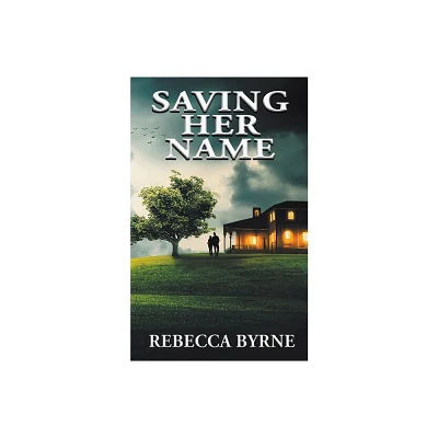 Saving Her Name - by Rebecca Byrne (Paperback)