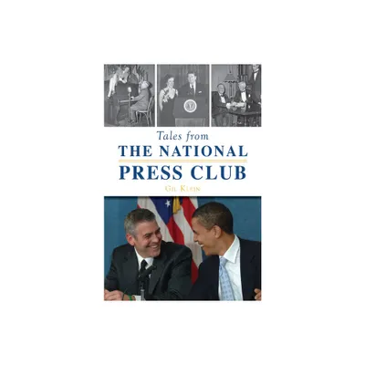 Tales from the National Press Club - by Gil Klein (Paperback)