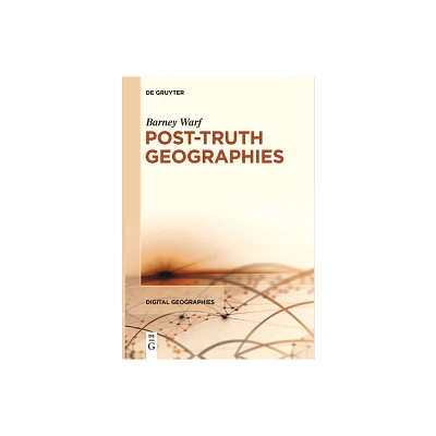 Post-Truth Geographies - (Digital Geographies) by Barney Warf (Paperback)