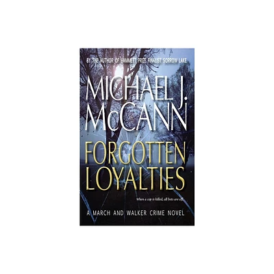 Forgotten Loyalties - (March and Walker Crime Novel) by Michael J McCann (Paperback)