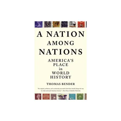 A Nation Among Nations - by Thomas Bender (Paperback)