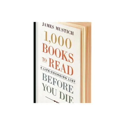 1,000 Books to Read Before You Die - by James Mustich (Hardcover)