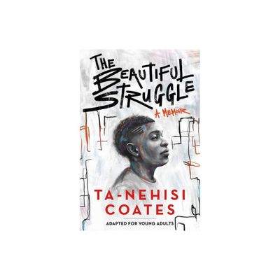 The Beautiful Struggle (Adapted for Young Adults) - by Ta-Nehisi Coates (Paperback)