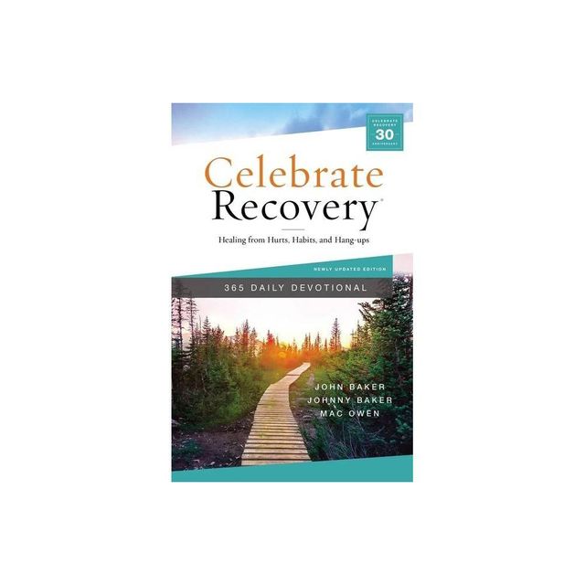 Celebrate Recovery 365 Daily Devotional - by John Baker & Johnny Baker & Mac Owen (Hardcover)