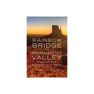 Rainbow Bridge to Monument Valley - by Thomas J Harvey (Paperback)