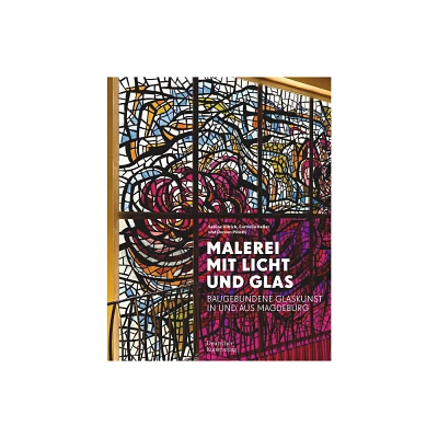 Malerei Mit Licht Und Glas - by Cornelia Heller & Doreen Pschl & Sabine Ullrich & Holger Brlls (Hardcover)