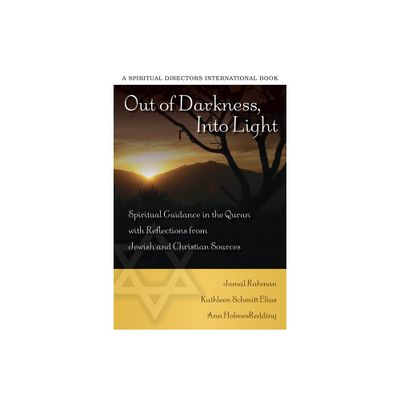 Out of Darkness, Into Light - by Jamal Rahman & Kathleen Schmitt Elias & Ann Holmes Redding (Paperback)