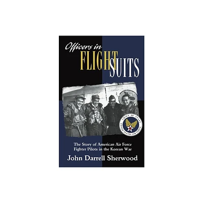 Officers in Flight Suits - by John Darrell Sherwood (Paperback)