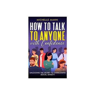 How to Talk to Anyone with Confidence - by Michelle Mann (Paperback)