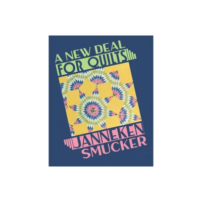 A New Deal for Quilts - by Janneken Smucker (Paperback)