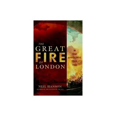 The Great Fire of London - by Neil Hanson (Paperback)