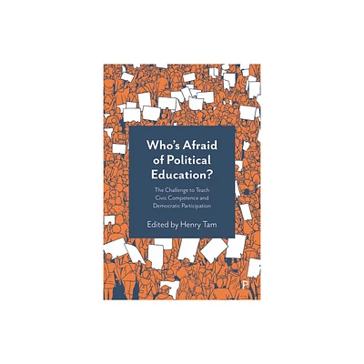 Whos Afraid of Political Education? - by Henry Tam (Hardcover)