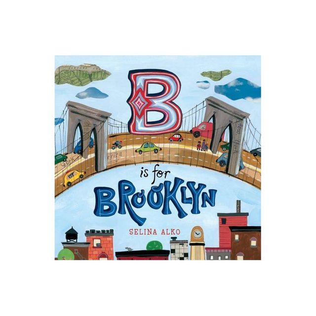 B Is for Brooklyn - by Selina Alko (Hardcover)