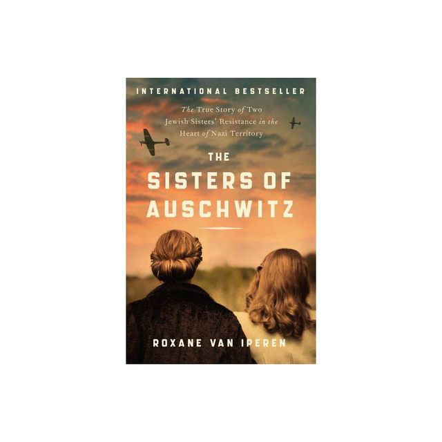 The Sisters of Auschwitz - by Roxane Van Iperen (Paperback)