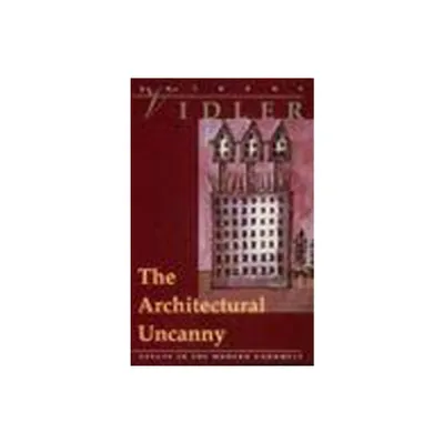 The Architectural Uncanny - by Anthony Vidler (Paperback)