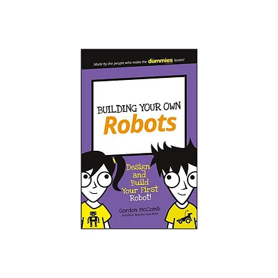 Building Your Own Robots - (Dummies Junior) by Gordon McComb (Paperback)