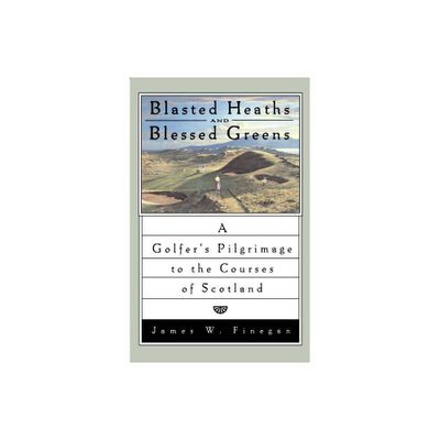 Blasted Heaths and Blessed Green - by James W Finegan (Paperback)