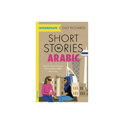 Short Stories in Arabic for Intermediate Learners - by Olly Richards (Paperback)