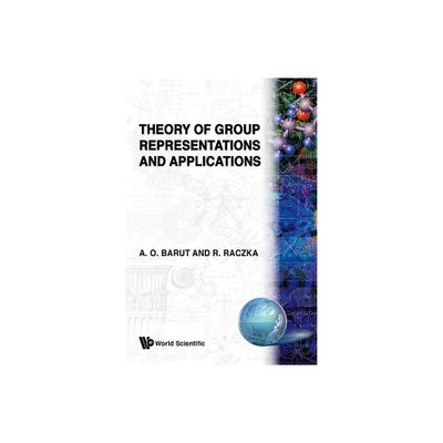 Theory of Group Representations and Applications - 2nd Edition by Ryszard Raczka & ASIM Orhan Barut (Hardcover)