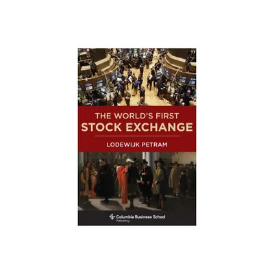 The Worlds First Stock Exchange - by Lodewijk Petram (Hardcover)