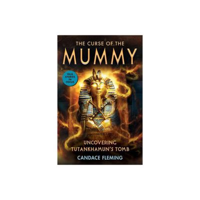 The Curse of the Mummy: Uncovering Tutankhamuns Tomb (Scholastic Focus