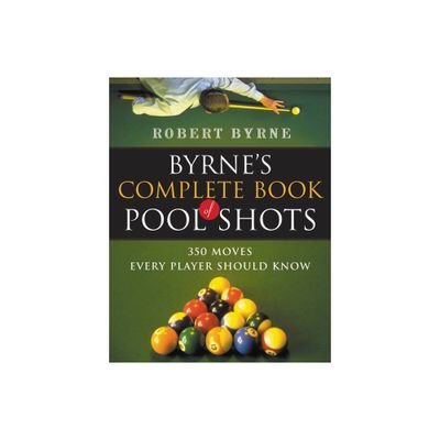 Byrnes Complete Book of Pool Shots - (Harvest Original) by Robert Byrne (Paperback)