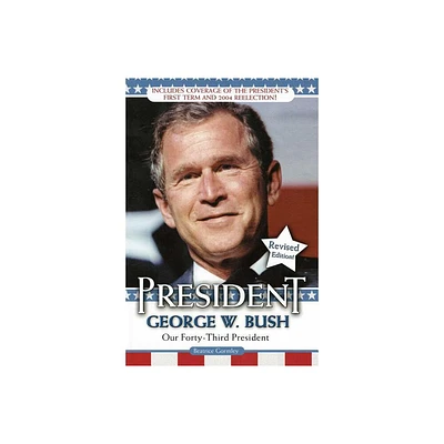 President George W. Bush - by Beatrice Gormley (Paperback)