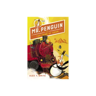 Mr. Penguin and the Tomb of Doom - by Alex T Smith (Hardcover)