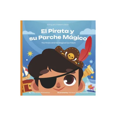 El Pirata Y Su Parche Mgico - by Paty Montesinos (Paperback)