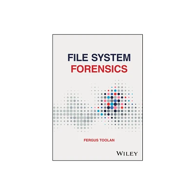 File System Forensics - by Fergus Toolan (Hardcover)