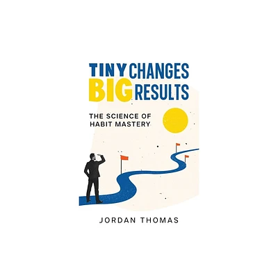 Tiny Changes, Big Results - by Jordan Thomas (Paperback)