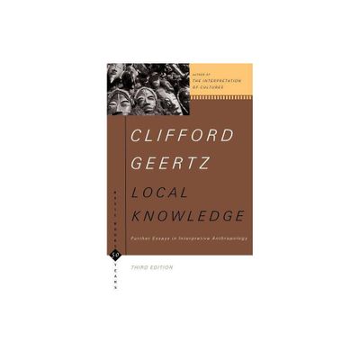 Local Knowledge - (Basic Books Classics) 3rd Edition by Clifford Geertz (Paperback)