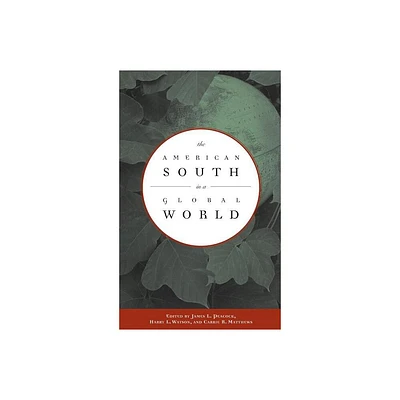 The American South in a Global World - by James L Peacock & Harry L Watson & Carrie R Matthews (Paperback)