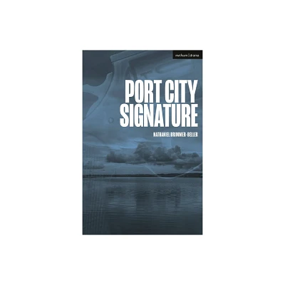 Port City Signature - (Modern Plays) by Nathaniel Brimmer-Beller (Paperback)