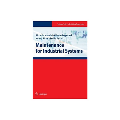 Maintenance for Industrial Systems - (Springer Reliability Engineering) by Riccardo Manzini & Alberto Regattieri & Hoang Pham & Emilio Ferrari