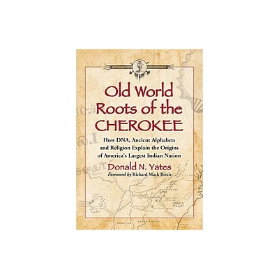 Old World Roots of the Cherokee - by Donald N Yates (Paperback)