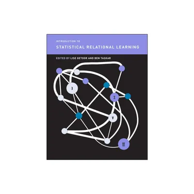 Introduction to Statistical Relational Learning - (Adaptive Computation and Machine Learning) by Lise Getoor & Ben Taskar (Paperback)